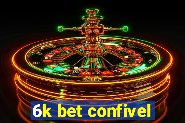 6k bet confivel